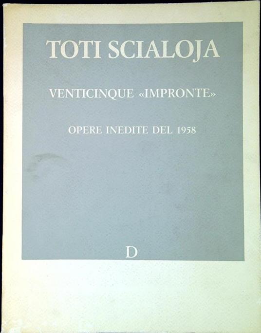 Toti Scialoja: venticinque impronte opere inedite del 1958 - Mario Quesada - copertina