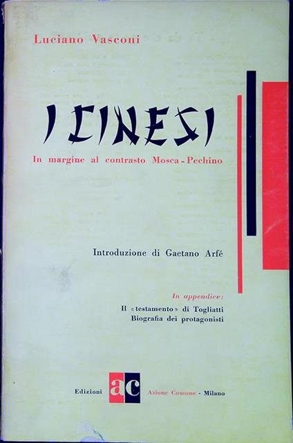 I cinesi : in margine al contrasto Mosca-Pechino. in appendice: Il testamento di Togliatti, i protagonisti - copertina