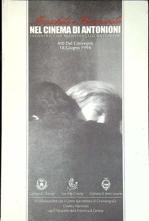 Maschile e femminile nel cinema di Antonioni: incontro con Michelangelo Antonioni. Atti del Convegno, 18 giugno 1994 - copertina