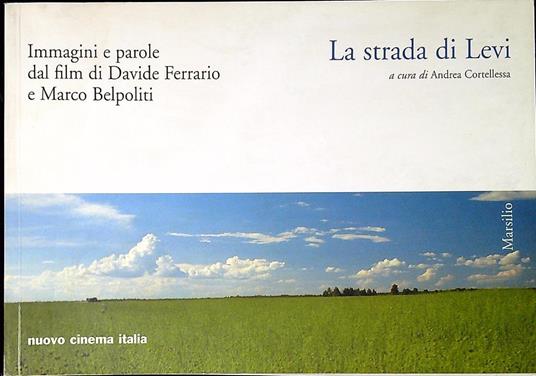 La strada di Levi : immagini e parole dal film di Davide Ferrario e Marco Belpoliti - Andrea Cortellessa - copertina