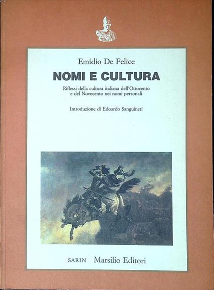 Nomi e cultura : riflessi della cultura italiana dell'Ottocento e del Novecento nei nomi personali - Emidio De Felice - copertina