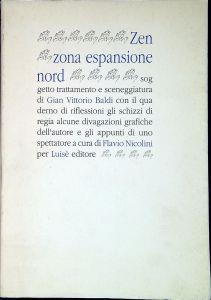 Zen, zona espansione Nord : soggetto, trattamento e sceneggiatura con il quaderno di riflessioni, gli schizzi di regia, alcune divagazioni grafiche dell'autore e gli appunti di uno spettatore - Gianvittorio Baldi - copertina