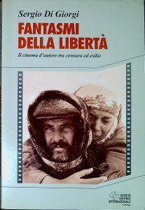 Fantasmi della libertà : il cinema d'autore tra censura ed esilio - Sergio Di Giorgi - copertina