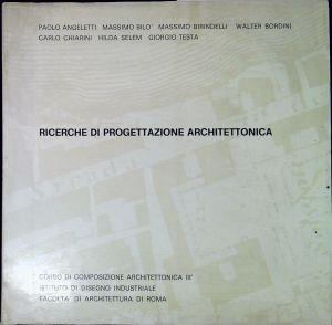 Ricerche di progettazione architettonica Facoltà di architettura di Roma, Istituto di disegno industriale, Corso di composizione architettonica III - Paolo Angeletti - copertina