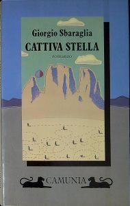 Cattiva stella : romanzo - Giorgio Sbaraglia - copertina