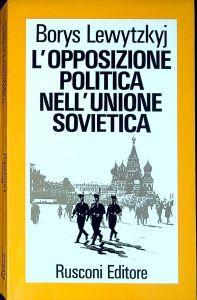 L' opposizione politica nell'Unione Sovietica - Borys Lewytzkyj - copertina