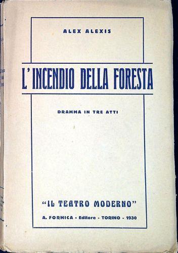 L' incendio della foresta : Dramma in 3 atti - Alex Alexis - copertina