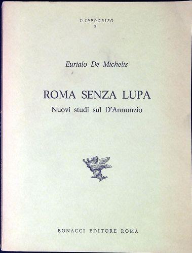 Roma senza lupa : nuovi studi sul D'Annunzio - Eurialo De Michelis - copertina