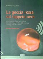 La goccia rossa sul tappeto nero : la sinistra italiana al bivio del 3. millennio : comunismo e fascismo: i nemici della democrazia: le analogie delle culture totalitarie