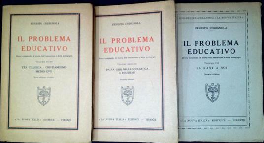 Il problema educativo : breve compendio di storia dell'educazione e della pedagogia Tre volumi opera completa - Ernesto Codignola - copertina