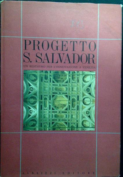 Progetto S. Salvador : un restauro per l'innovazione a Venezia - copertina