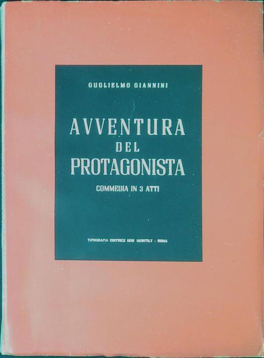 Avventura del protagonista : commedia in 3 atti - Guglielmo Giannini - copertina