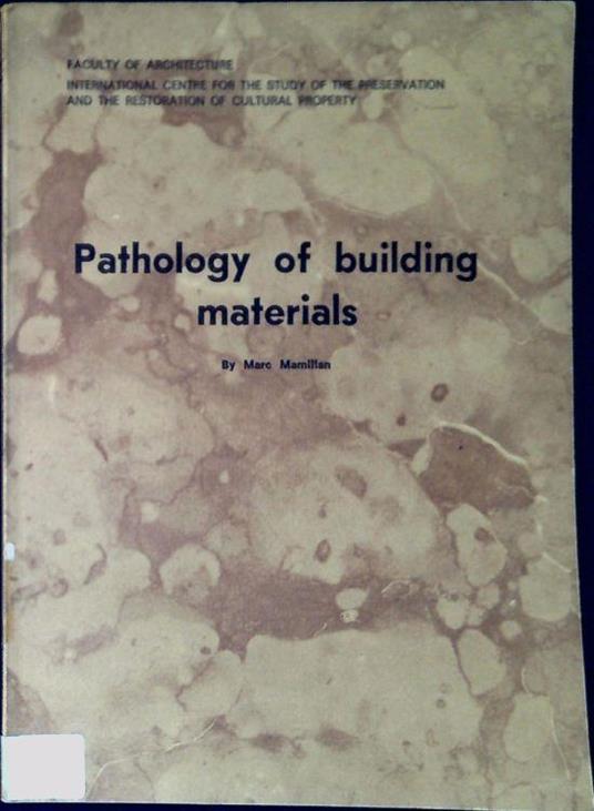 Pathology of building materials : Part 1: Stone : Part 2: Terracotta materials, coatings, mortars. - copertina