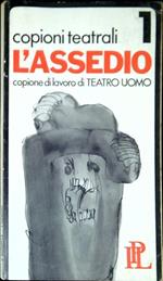 L' assedio : copione di lavoro di Teatro Uomo