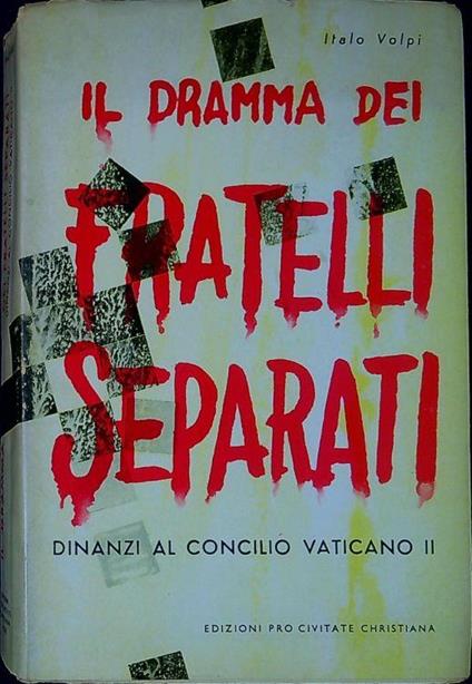 Il dramma dei fratelli separati dinanzi al Concilio vaticano 2 - Italo Volpi - copertina