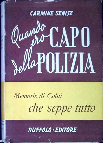 Quando ero capo della polizia : 1940-1943 - Carmine Senise - copertina