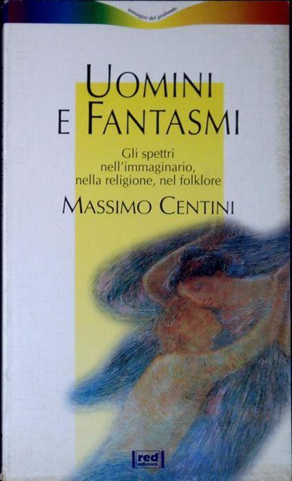 Uomini e fantasmi - Massimo Centini - copertina