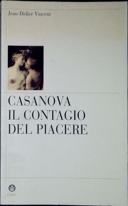 Casanova, il contagio del piacere - Jean-Didier Vincent - copertina