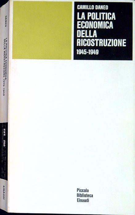 La politica economica della ricostruzione 1945-1949 - Camillo Daneo - copertina