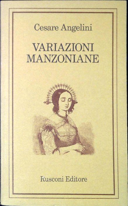 Variazioni manzoniane : notizie - Cesare Angelini - copertina