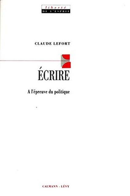 Écrire : À l'épreuve du politique: A l'épreuve du politique - Claude Lefort - copertina