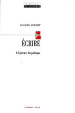 Écrire : À l'épreuve du politique: A l'épreuve du politique