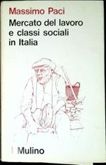 Mercato del lavoro e classi sociali in Italia : ricerche sulla composizione del proletariato