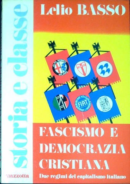 Fascismo e Democrazia cristiana : due regimi del capitalismo italiano - Lelio Basso - copertina