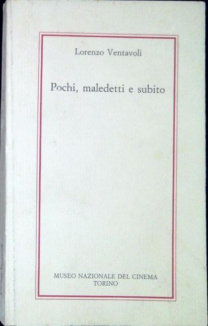 Pochi, maledetti e subito : Giorgio Venturini alla FERT (1952-1957) - Lorenzo Ventavoli - copertina