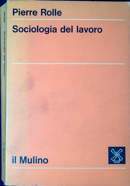 Sociologia del lavoro - Pierre Rolle - copertina