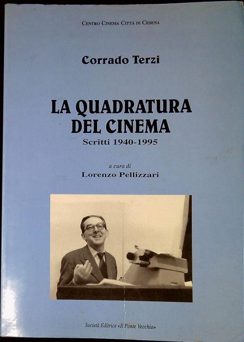 La quadratura del cinema : scritti, 1940-1995 - Corrado Terzi - copertina