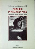 Principe in maschera nera : materiali per un film su Cesare Borgia