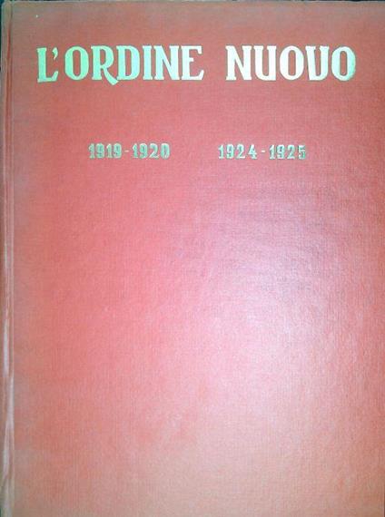 L' Ordine nuovo : rassegna settimanale di cultura socialista, 1 maggio 1919-24 dicembre 1920 rassegna di politica e cultura operaia, 1 marzo 1924-1 marzo 192 - copertina