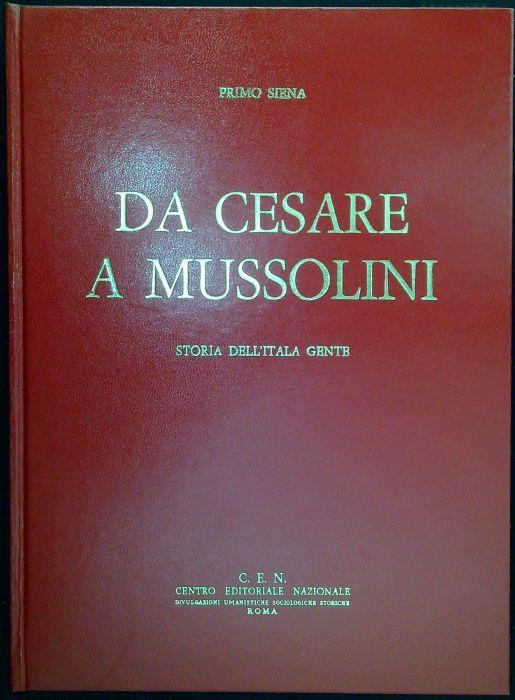 Da Cesare a Mussolini : storia dell'itala gente - Primo Siena - copertina