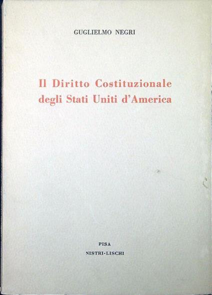 Il diritto costituzionale degli Stati Uniti d'America - Guglielmo Negri - copertina