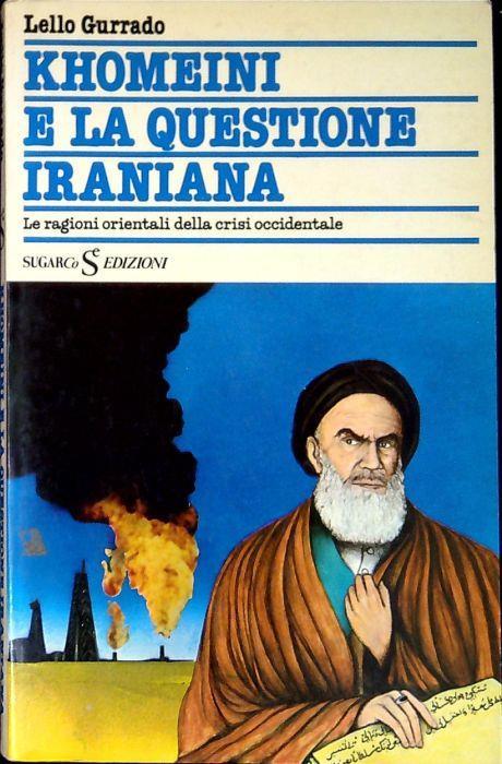 Khomeini e la questione iraniana - Lello Gurrado - copertina