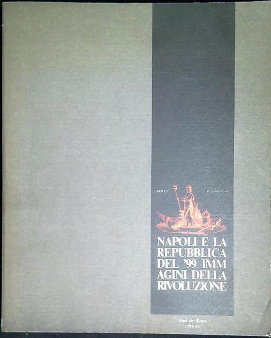 Napoli e la Repubblica del ?99: immagini della rivoluzione - copertina