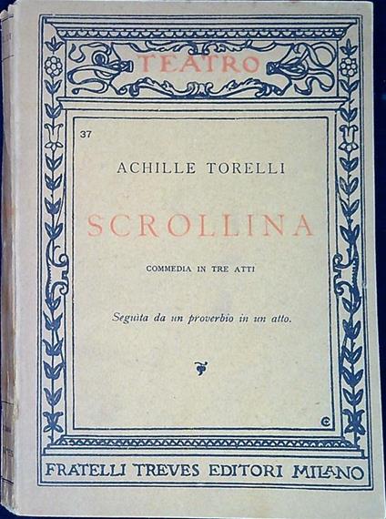 Scrollina : commedia in tre atti Seguita da un proverbio in un atto - Achille Torelli - copertina