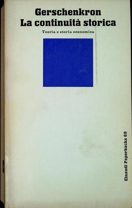 La continuità storica : teoria e storia economica - Alexander Gerschenkron - copertina