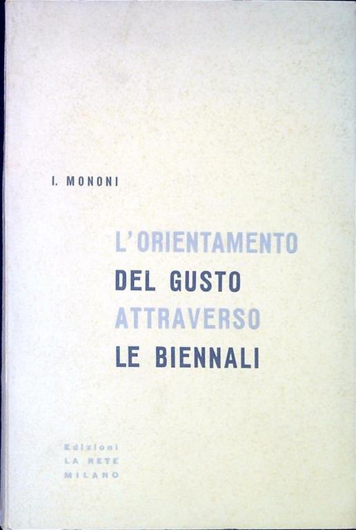 L' orientamento del gusto attraverso le Biennali - Ivana Mononi - copertina