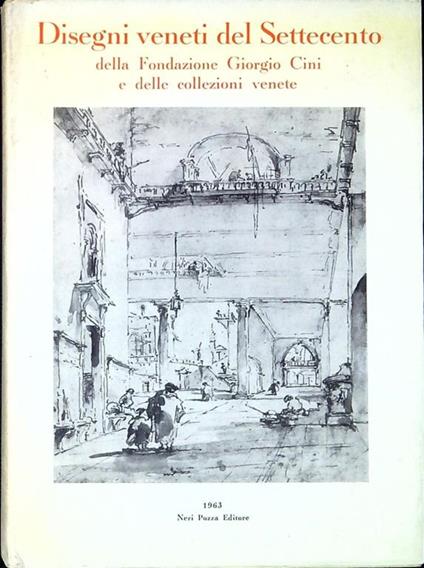 Disegni veneti del Settecento della Fondazione Giorgio Cini e delle collezioni venete : catalogo della Mostra - Alessandro Bettagno - copertina