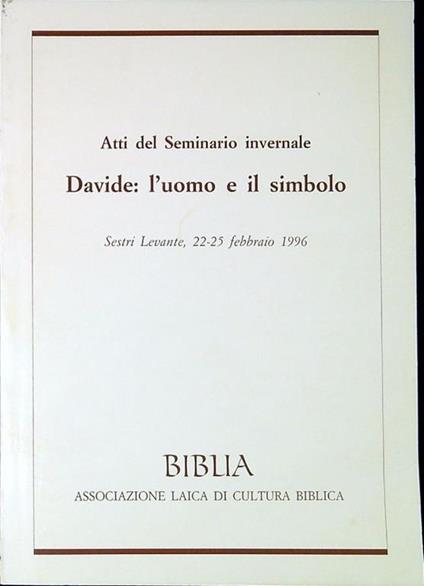 Atti del Seminario invernale Davide, l'uomo e il simbolo : Sestri Levante, 22-25 febbraio 1996 - copertina