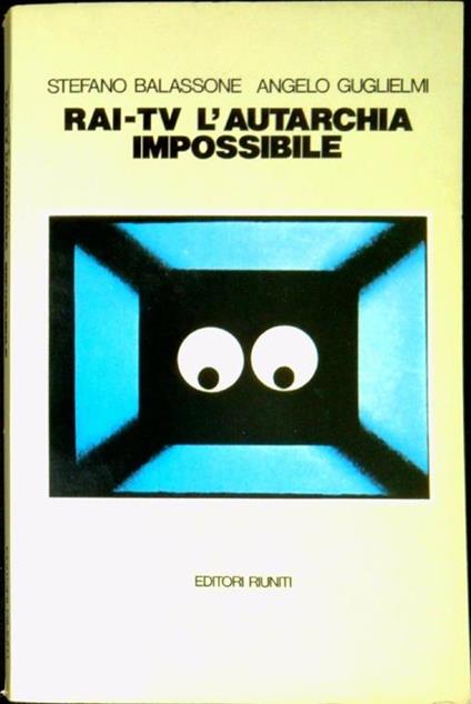 Rai-Tv: l'autarchia impossibile - Stefano Balassone - copertina