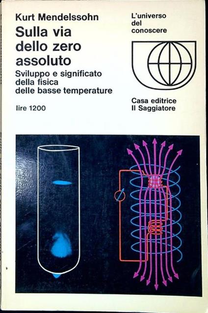 Sulla via dello zero assoluto : sviluppo e significato della fisica delle basse temperature - Kurt Mendelssohn - copertina