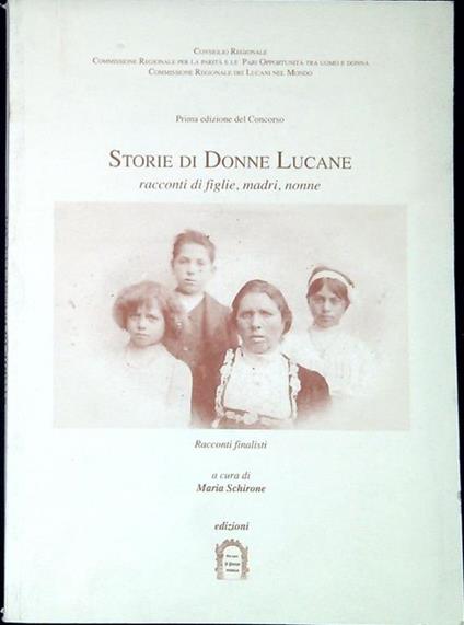 Storie di donne lucane : racconti di figlie, madri, nonne Racconti finalisti alla Prima edizione del concorso Storia di donne lucane 1999 - copertina