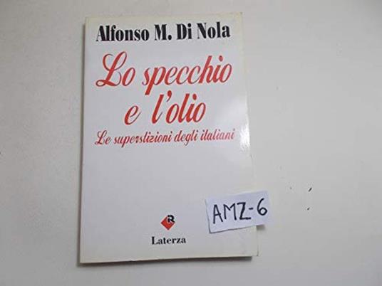 Lo specchio e l'olio. Le superstizioni degli italiani - Alfonso Maria Di Nola - copertina