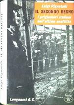 Il secondo regno : i prigionieri italiani nell'ultimo conflitto