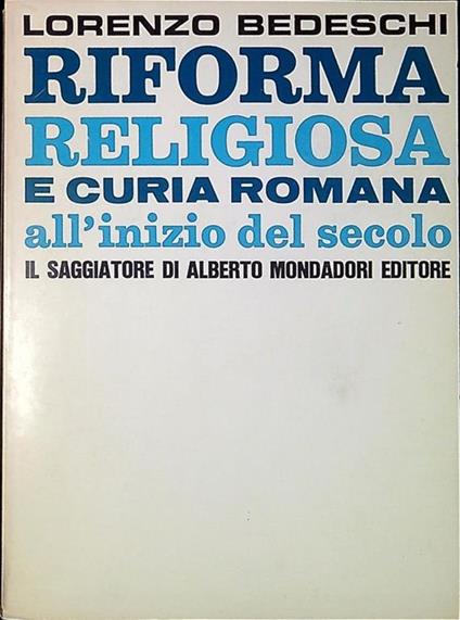Riforma religiosa e curia romana all'inizio del secolo - Lorenzo Bedeschi - copertina