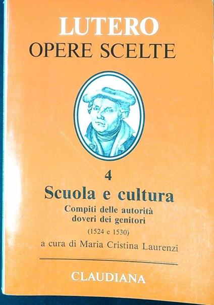 Ai borgomastri e ai consiglieri di tutte le città tedesche perché istituiscano e mantengano scuole cristiane (1524) Una predica sul dovere di tenere i figli a scuola (1530) - Martin Lutero - copertina