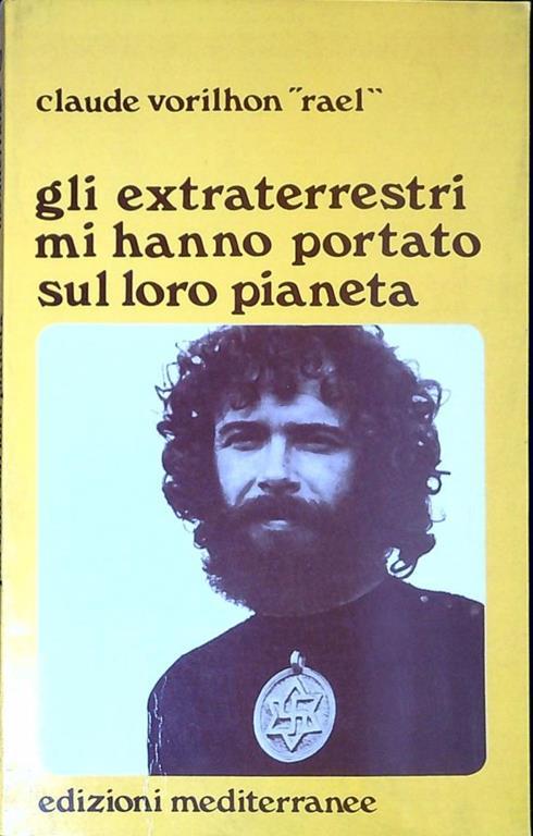 Gli extraterrestri mi hanno portato sul loro pianeta : il secondo messaggio che essi mi hanno dato - Claude Raël Vorilhon - copertina